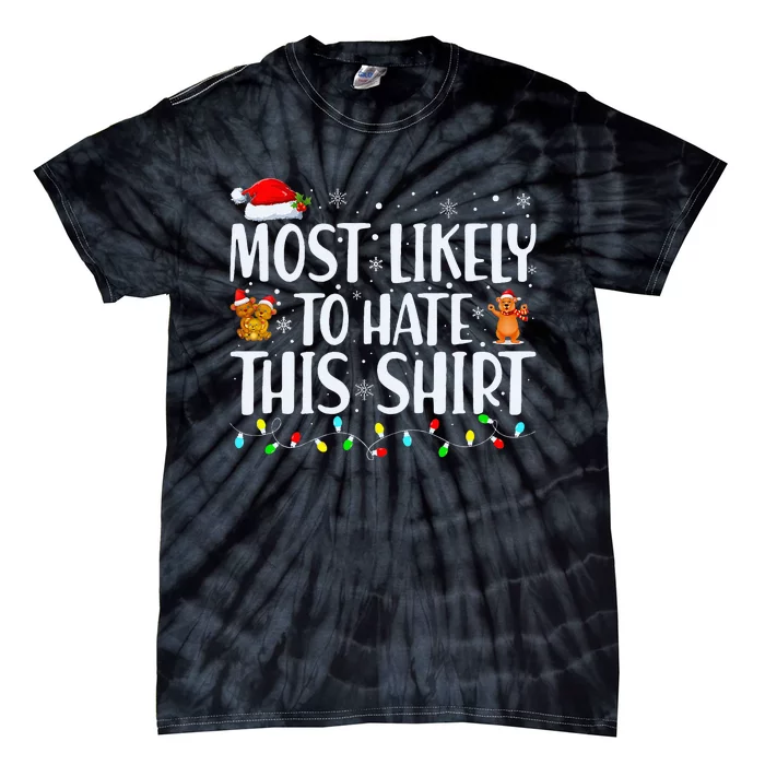 Most Likely To Hate This Xmas Pajamas Family Christmas Tie-Dye T-Shirt