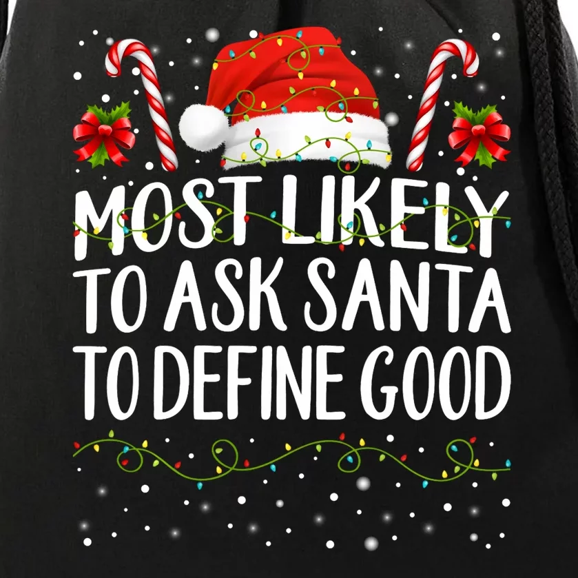 Most Likely To Ask Santa To Define Good Christmas Matching Drawstring Bag