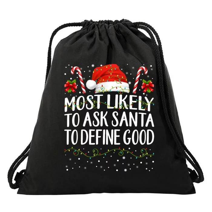 Most Likely To Ask Santa To Define Good Christmas Matching Drawstring Bag