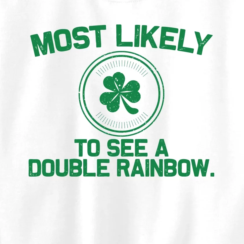 Most Likely To See A Double Rainbow Funny St Patricks Day Kids Sweatshirt