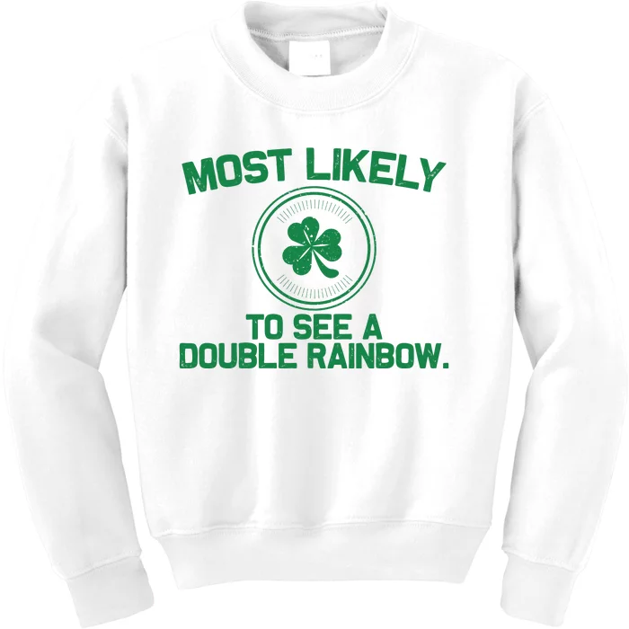 Most Likely To See A Double Rainbow Funny St Patricks Day Kids Sweatshirt