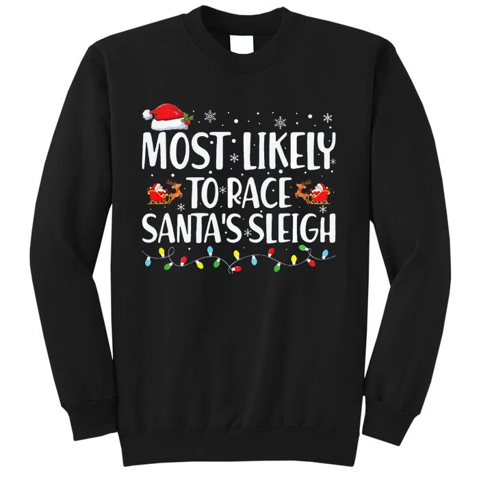 Most Likely To Race Santa's Sleigh Xmas Family Christmas Sweatshirt