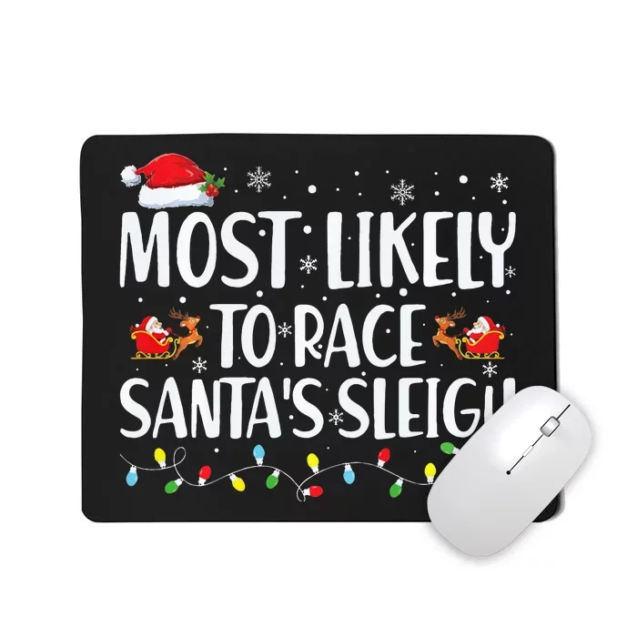 Most Likely To Race Santa's Sleigh Xmas Family Christmas Mousepad