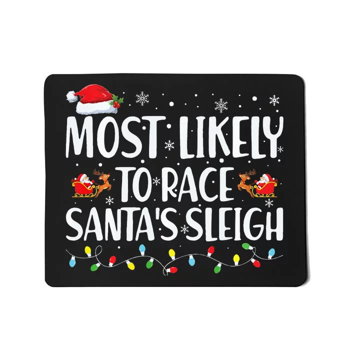 Most Likely To Race Santa's Sleigh Xmas Family Christmas Mousepad