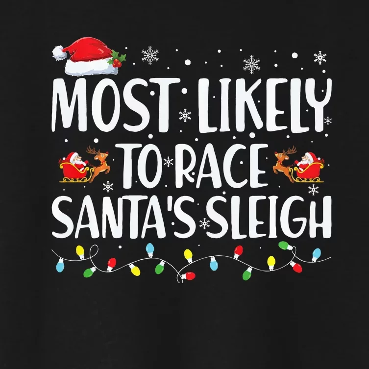 Most Likely To Race Santa's Sleigh Xmas Family Christmas Women's Crop Top Tee