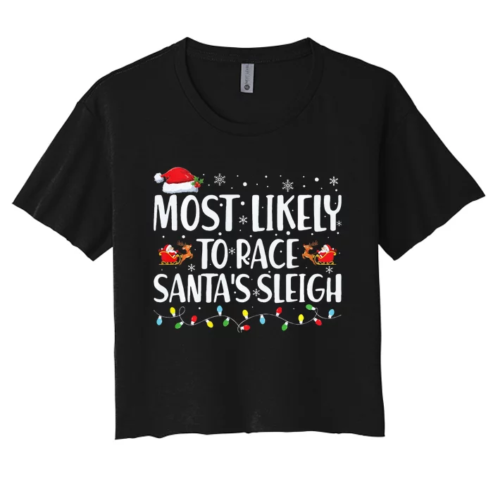 Most Likely To Race Santa's Sleigh Xmas Family Christmas Women's Crop Top Tee