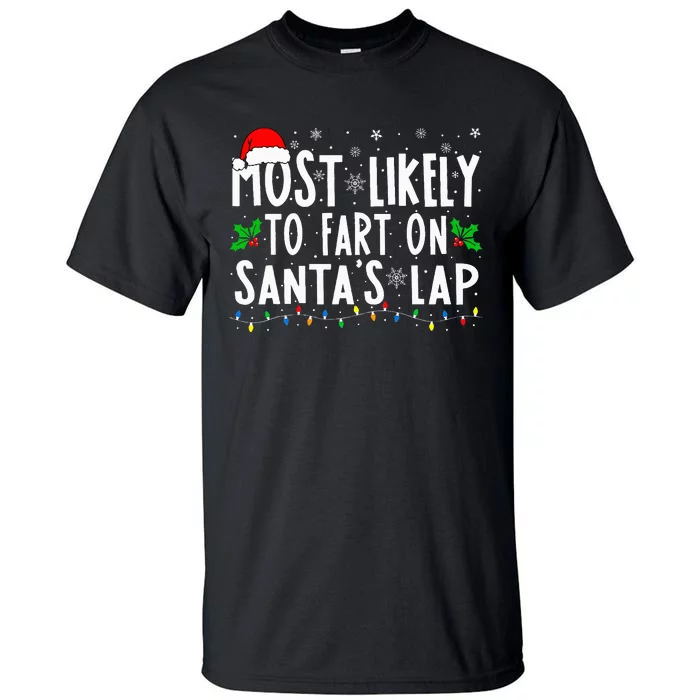 Most Likely To Fart On Santa's Lap Family Matching Christmas Tall T-Shirt