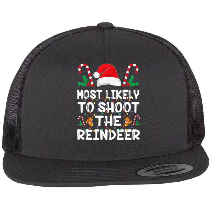 Most Likely To Shoot The Reindeer Santa Christmas Family Flat Bill Trucker Hat