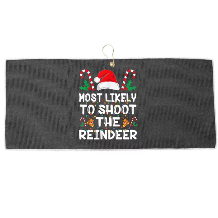 Most Likely To Shoot The Reindeer Santa Christmas Family Large Microfiber Waffle Golf Towel