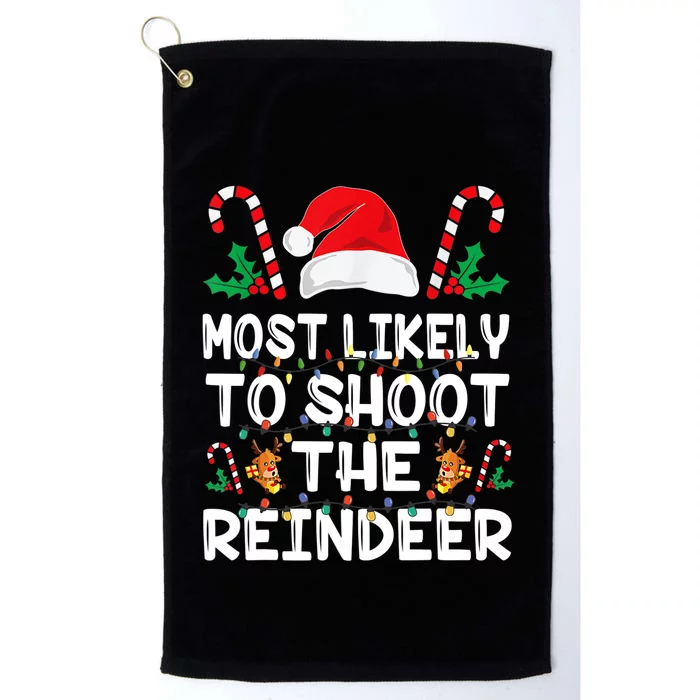 Most Likely To Shoot The Reindeer Santa Christmas Family Platinum Collection Golf Towel