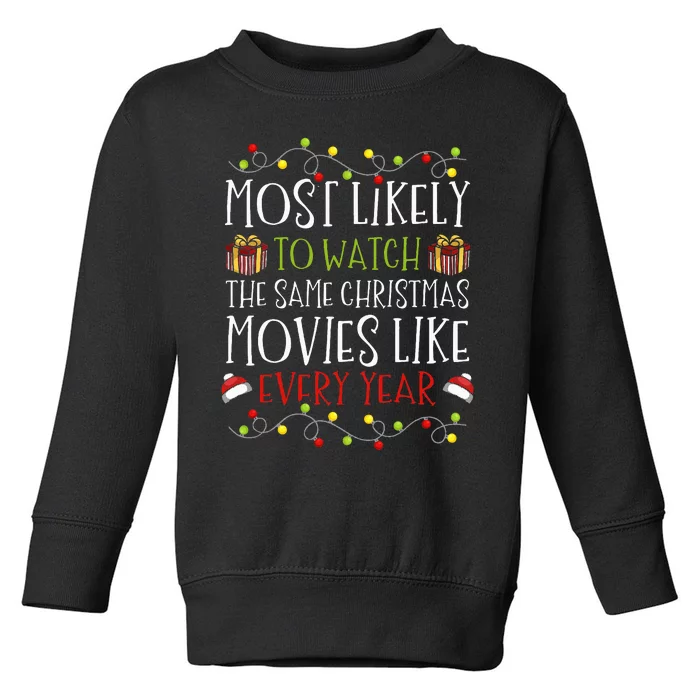 Most Likely to Watch The Same Christmas Movies Binge Toddler Sweatshirt