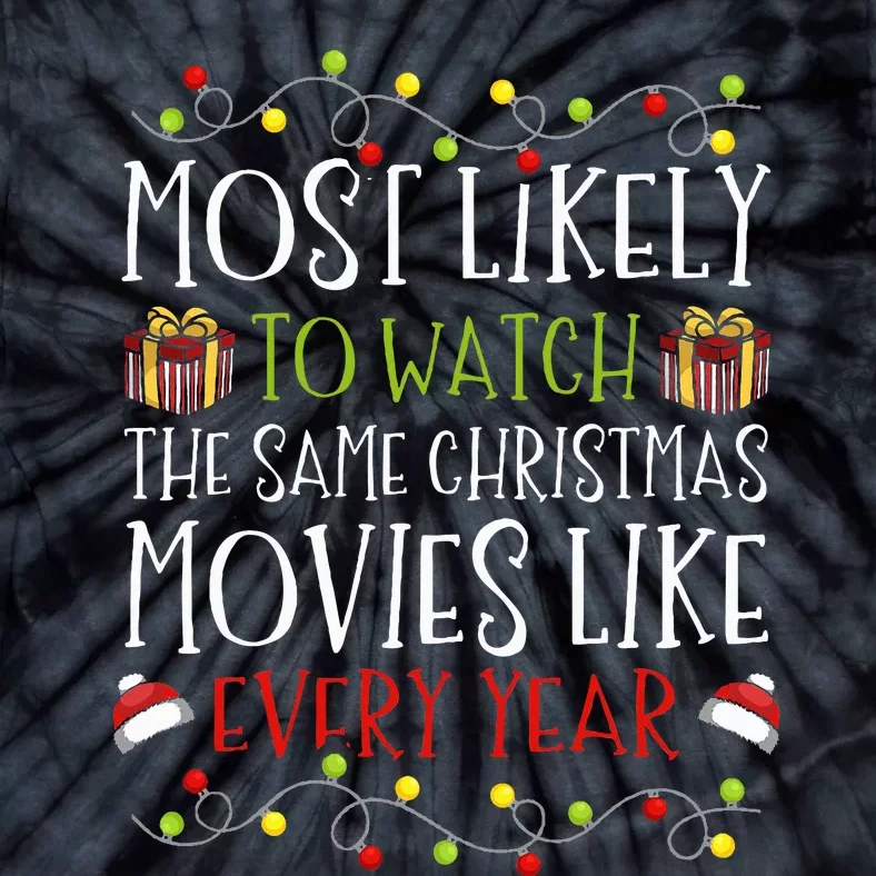 Most Likely to Watch The Same Christmas Movies Binge Tie-Dye T-Shirt