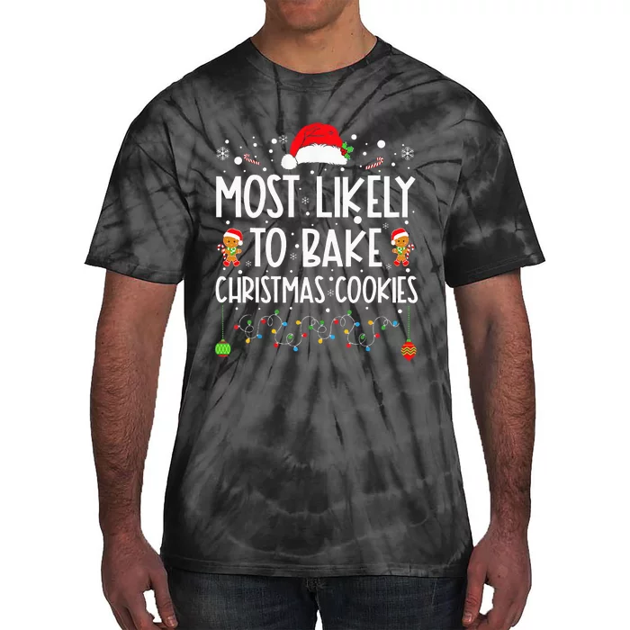 Most Likely To Bake Christmas Cookies Funny Baker Christmas Tie-Dye T-Shirt