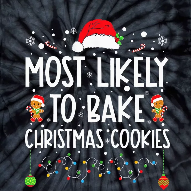 Most Likely To Bake Christmas Cookies Funny Baker Christmas Tie-Dye T-Shirt