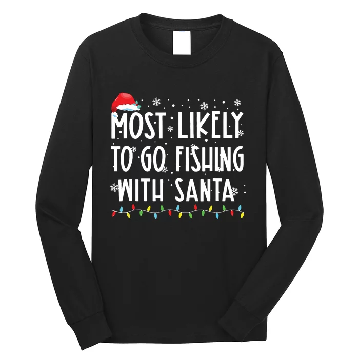 Most Likely To Go Fishing With Santa Fishing Lover Christmas Long Sleeve Shirt