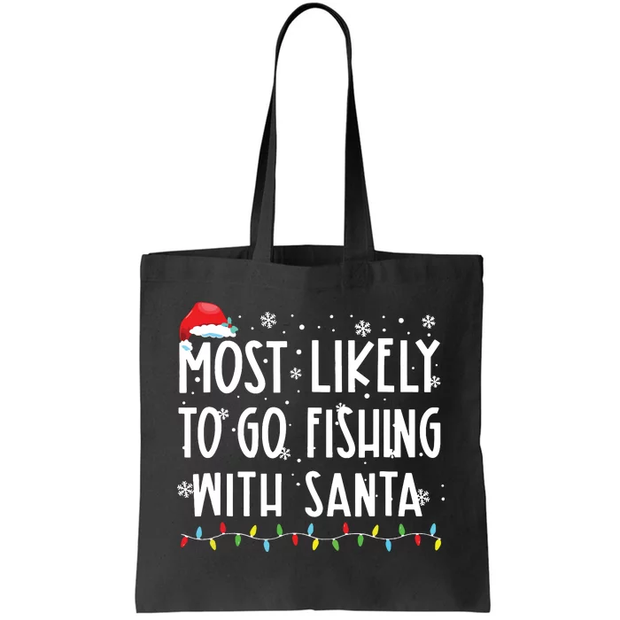 Most Likely To Go Fishing With Santa Fishing Lover Christmas Tote Bag