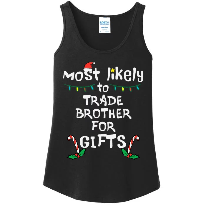 Most Likely Trade Brother For Gifts Christmas Xmas Family Ladies Essential Tank