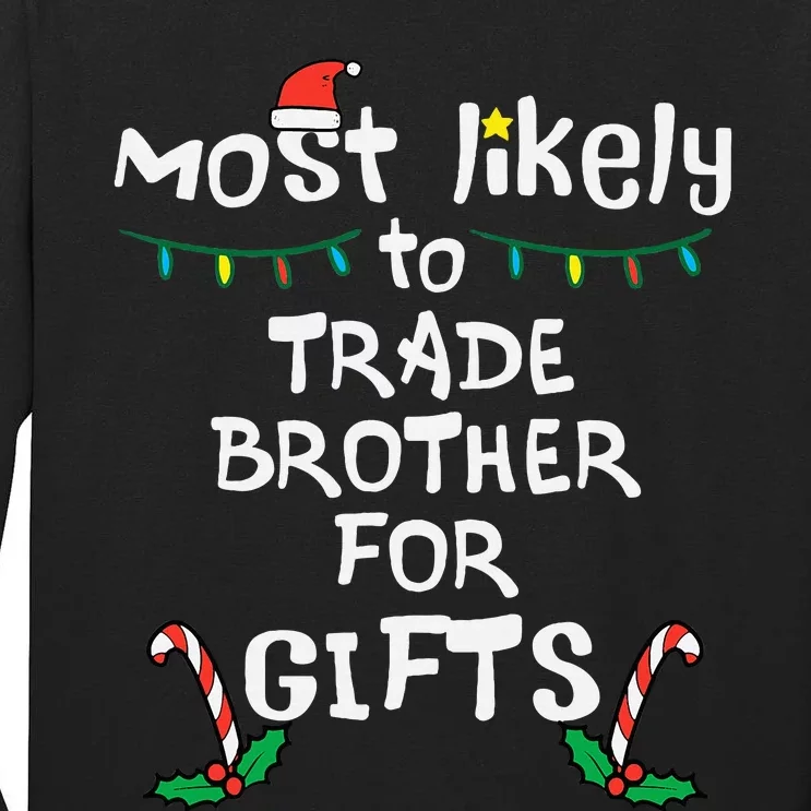 Most Likely Trade Brother For Gifts Christmas Xmas Family Tall Long Sleeve T-Shirt