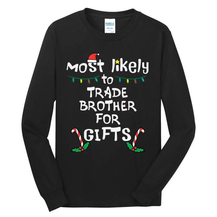 Most Likely Trade Brother For Gifts Christmas Xmas Family Tall Long Sleeve T-Shirt