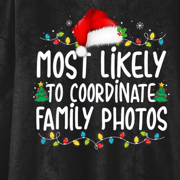 Most Likely To Coordinate Family Photos Christmas Hooded Wearable Blanket