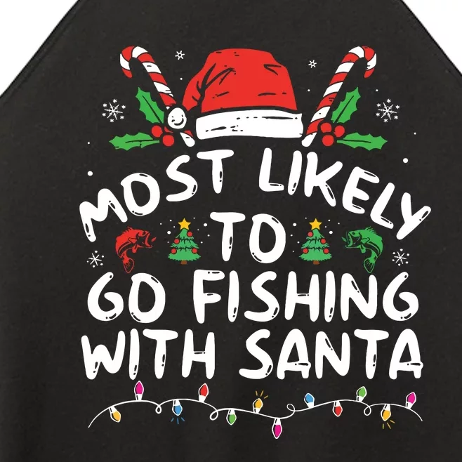 Most Likely To Go Fishing With Santa Fishing Lover Christmas Women’s Perfect Tri Rocker Tank