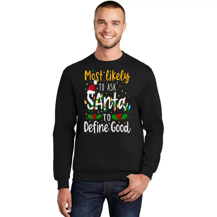 Most Likely To Ask Santa To Define Good Family Christmas Tall Sweatshirt