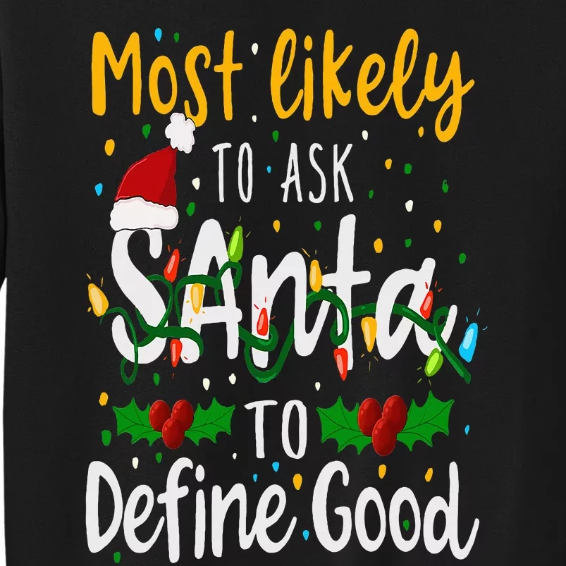 Most Likely To Ask Santa To Define Good Family Christmas Tall Sweatshirt