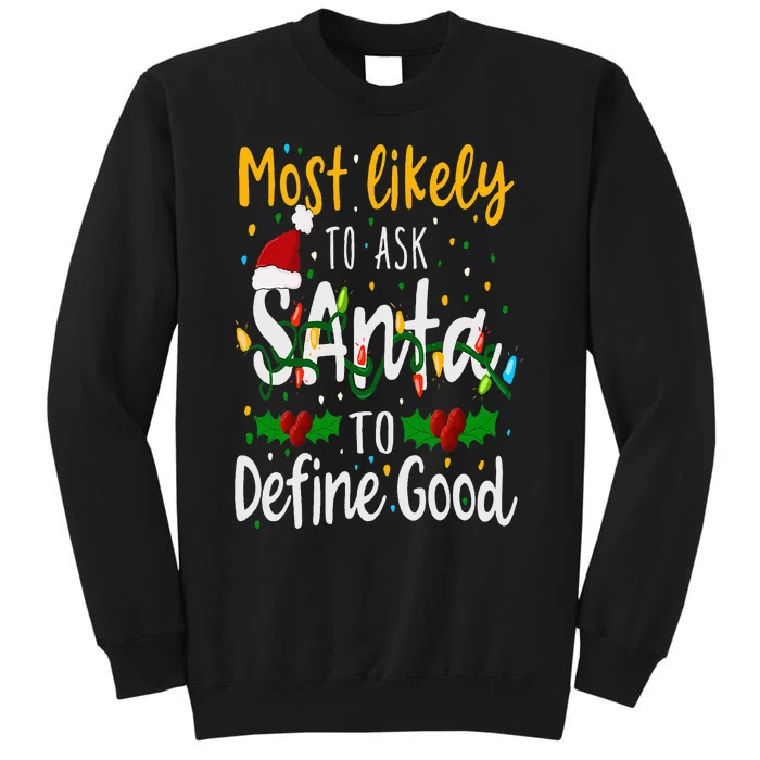 Most Likely To Ask Santa To Define Good Family Christmas Tall Sweatshirt