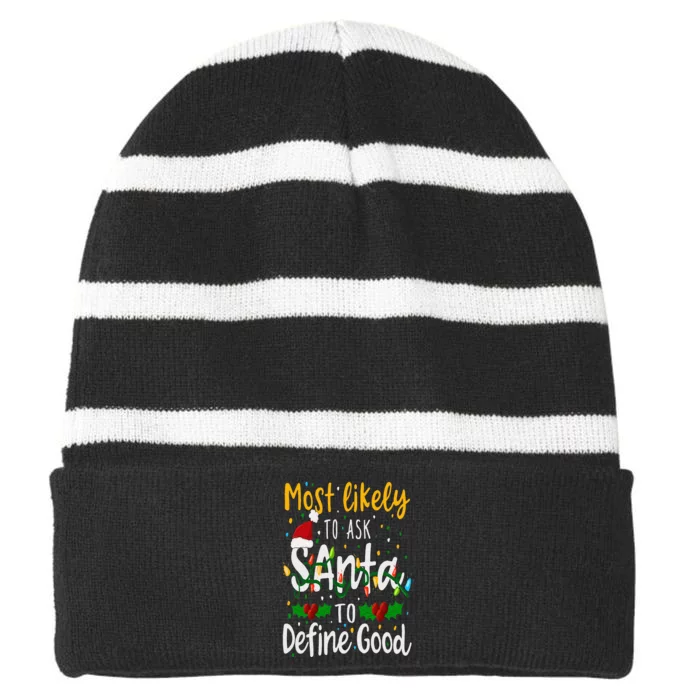 Most Likely To Ask Santa To Define Good Family Christmas Striped Beanie with Solid Band