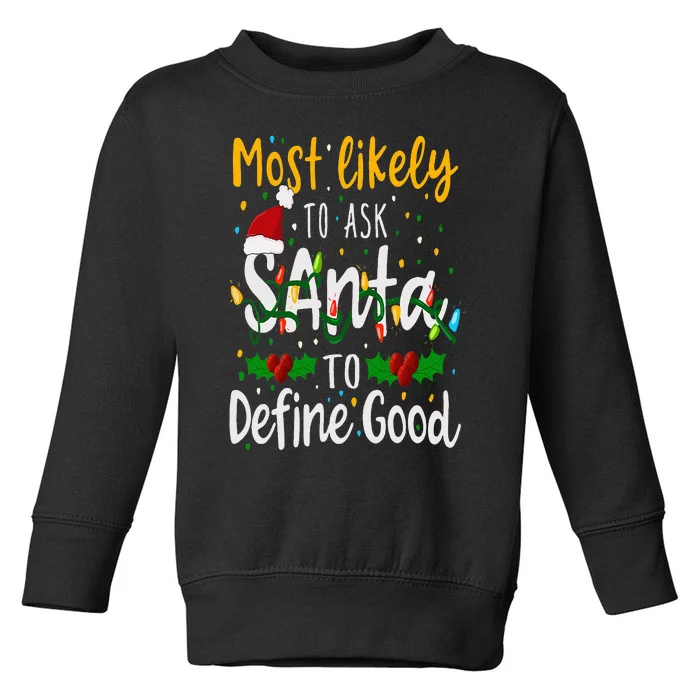 Most Likely To Ask Santa To Define Good Family Christmas Toddler Sweatshirt