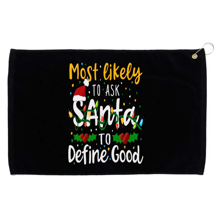 Most Likely To Ask Santa To Define Good Family Christmas Grommeted Golf Towel