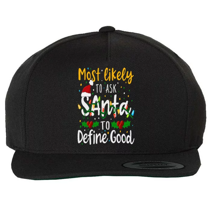 Most Likely To Ask Santa To Define Good Family Christmas Wool Snapback Cap