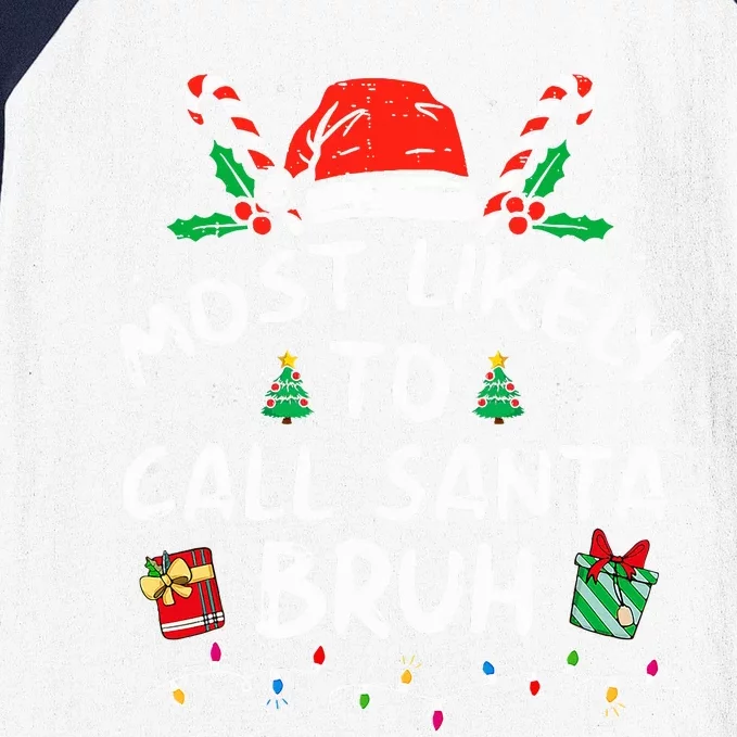 Most Likely To Call Santa Bruh Christmas Family Matching Baseball Sleeve Shirt