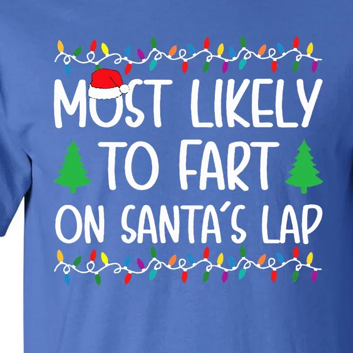 Most Likely To Fart On Santa Lap Christmas for Family Tall T-Shirt