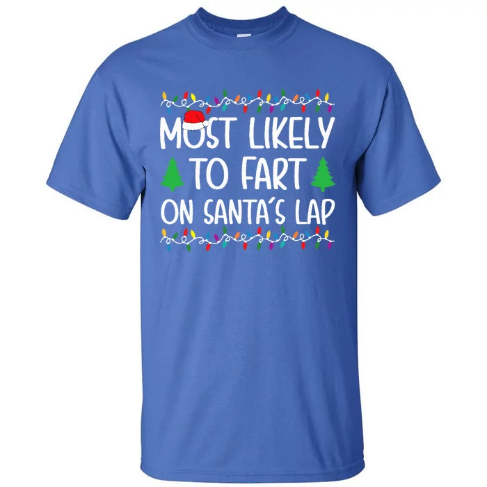 Most Likely To Fart On Santa Lap Christmas for Family Tall T-Shirt