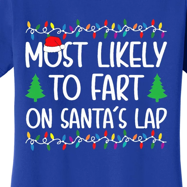 Most Likely To Fart On Santa Lap Christmas for Family Women's T-Shirt