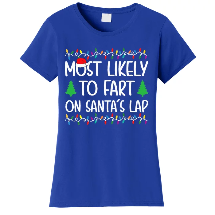 Most Likely To Fart On Santa Lap Christmas for Family Women's T-Shirt