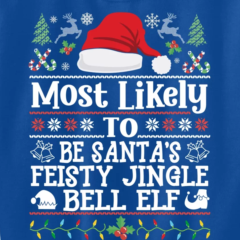 Most Likely To Be SantaS Feisty Jingle Bell Elf Christmas Cute Gift Kids Sweatshirt