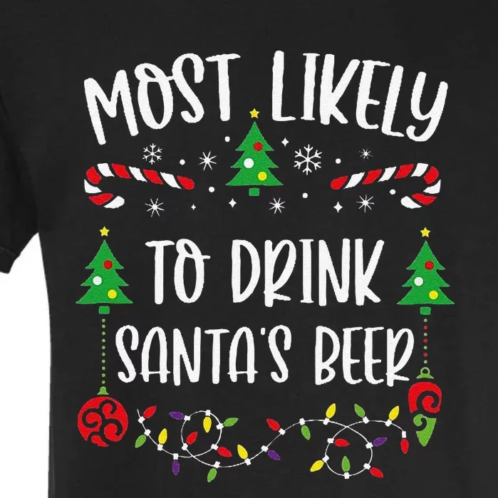 Most Likely To Drink SantaS Beer Funny Christmas Family Matching Cute Christm Garment-Dyed Heavyweight T-Shirt