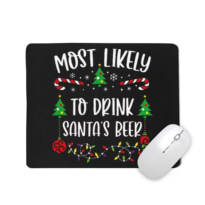 Most Likely To Drink SantaS Beer Funny Christmas Family Matching Cute Christm Mousepad