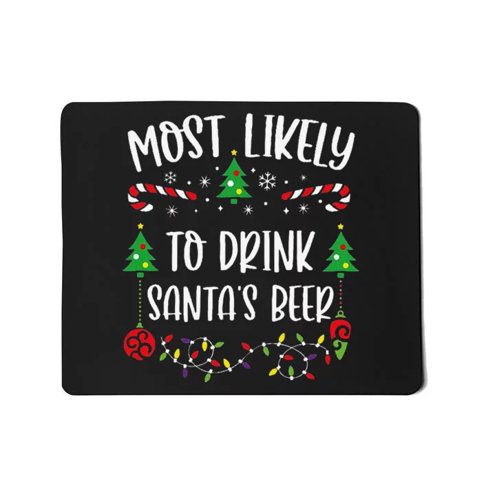 Most Likely To Drink SantaS Beer Funny Christmas Family Matching Cute Christm Mousepad