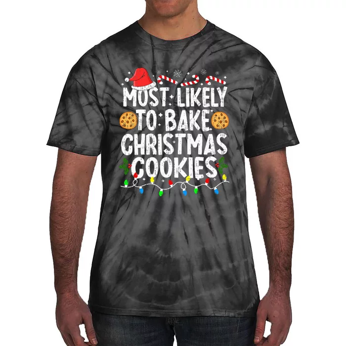 Most Likely To Bake Christmas Cookies Family Christmas Baker Tie-Dye T-Shirt