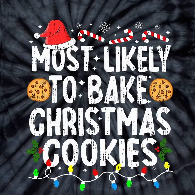 Most Likely To Bake Christmas Cookies Family Christmas Baker Tie-Dye T-Shirt