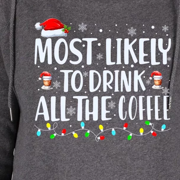 Most Likely To Drink All The Coffee Funny Family Christmas Womens Funnel Neck Pullover Hood