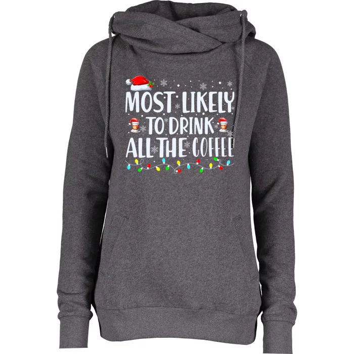 Most Likely To Drink All The Coffee Funny Family Christmas Womens Funnel Neck Pullover Hood