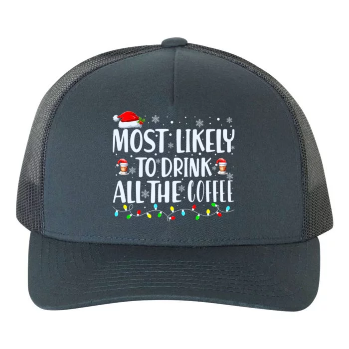 Most Likely To Drink All The Coffee Funny Family Christmas Yupoong Adult 5-Panel Trucker Hat