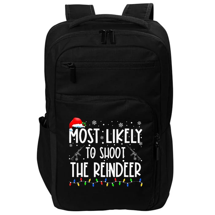 Most Likely To Shoot The Reindeer Family Matching Christmas Impact Tech Backpack