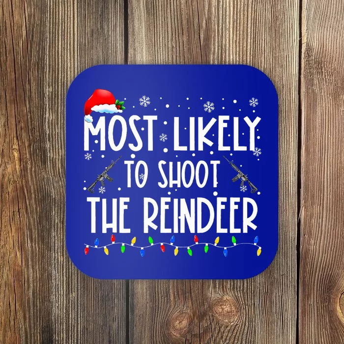 Most Likely To Shoot The Reindeer Family Matching Christmas Coaster