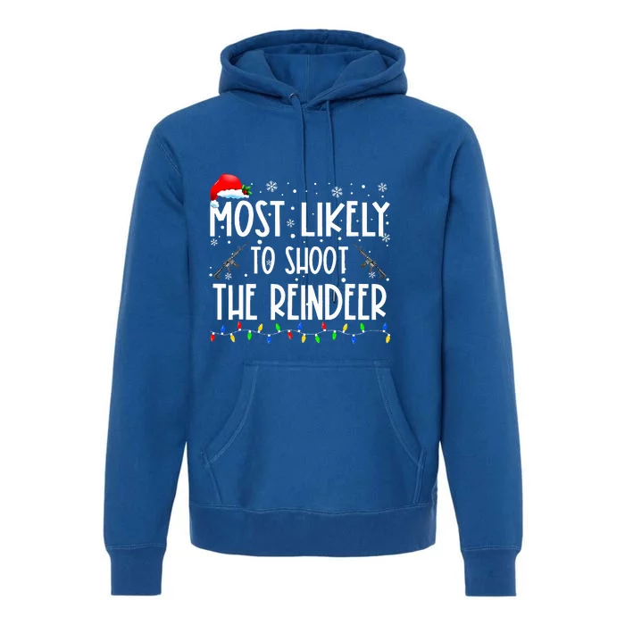 Most Likely To Shoot The Reindeer Family Matching Christmas Premium Hoodie