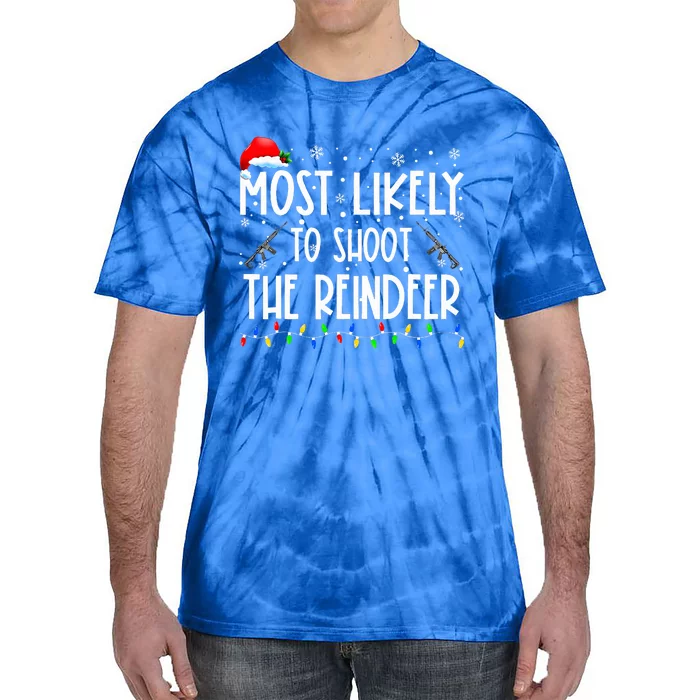 Most Likely To Shoot The Reindeer Family Matching Christmas Tie-Dye T-Shirt